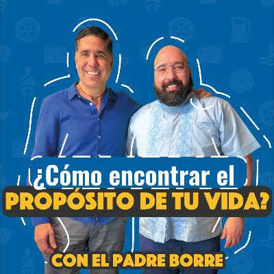 #149 ¿Cómo encontrar el propósito de tu vida?| Padre Borre #149 ¿Cómo encontrar el propósito de tu vida?| Padre Borre