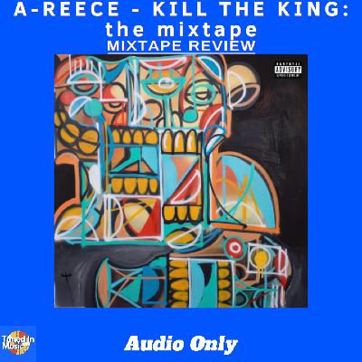A-Reece - Kill The King: the mixtape | MIXTAPE REVIEW