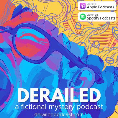 DERAILED episode 8.5 | short insight episode with words from the creators