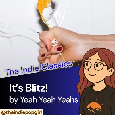 The Indie Classics - It's Blitz! by Yeah Yeah Yeahs