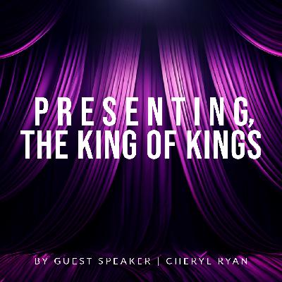 Presenting, The King of Kings Presenting, The King of Kings