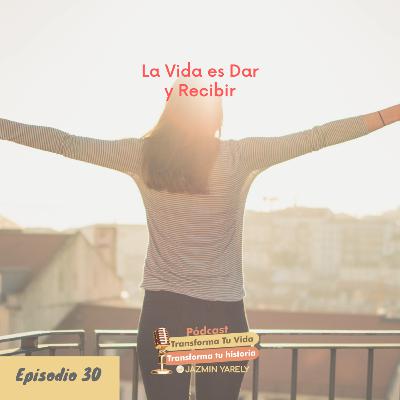 La Vida es Dar y Recibir Ep 30