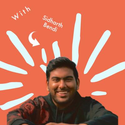 Friday talks with Sidharth Bendi Friday talks with Sidharth Bendi