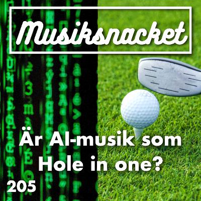 205. Är AI-musik som Hole in one?