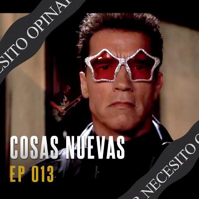 Necesito Opinar 013 - “Cosas Nuevas”