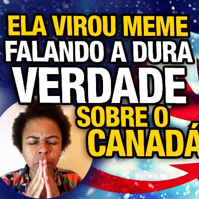 Mandou A REAL SOBRE O CANADÁ e virou meme com OPINIÕES POLÊMICAS