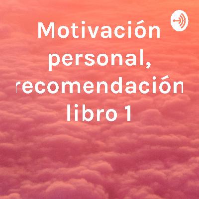 Motivación personal en castellano/español y recomendación del primer libro