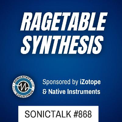 SonicTALK 868 - Ragetable Synthesis,  Cubase 15,  Soma Warp