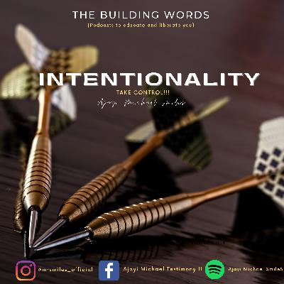 INTENTIONALITY! INTENTIONALITY!