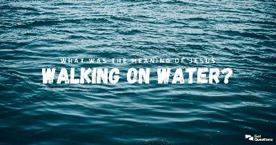 Matthew 14:22-33-What was the meaning of Jesus walking on water	-Dean Kanishka Raffel