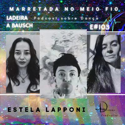 E#103 - Capengar a Dança - Estela Lapponi