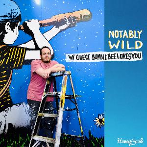 A discussion with artist BumblebeeLovesYou on the Notably Wild podcast.