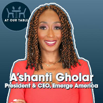 A'Shanti Gholar | She's Helped Train 7,000 Women to Run for Office — What She Learned | At Our Table