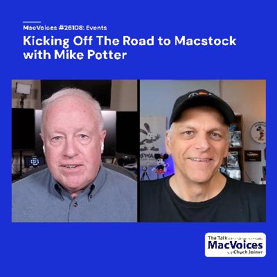 MacVoices #26108: Kicking off The Road to Macstock with Mike Potter