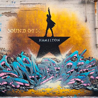 Sound Of: HAMILTON - An American Musical Sound Of: HAMILTON - An American Musical