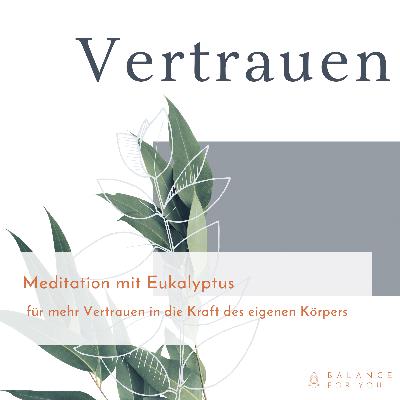 Meditation mit Eukalyptus für mehr Vertrauen