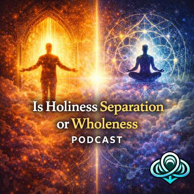 Is Holiness Separation or Wholeness Is Holiness Separation or Wholeness