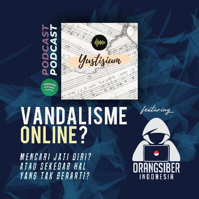 Vandalisme online? Mencari Jati Diri? Atau Sekedar Hal yang Tak Berarti? (Feat: Anggi Co-Founder Orangsiber)