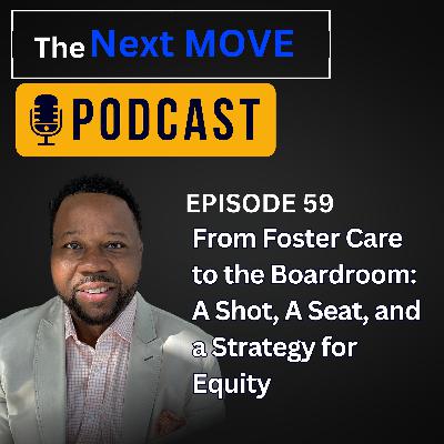 From Foster Care to the Boardroom: A Shot, A Seat, and a Strategy for Equity From Foster Care to the Boardroom: A Shot, A Seat, and a Strategy for Equity