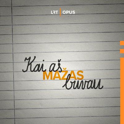 Kai aš mažas buvau. Ved. Kamilė Tumelytė