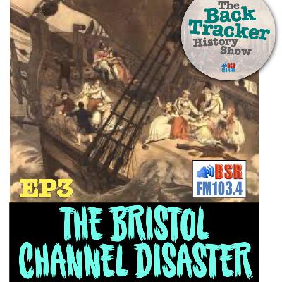 EP3: The Bristol Channel Disaster