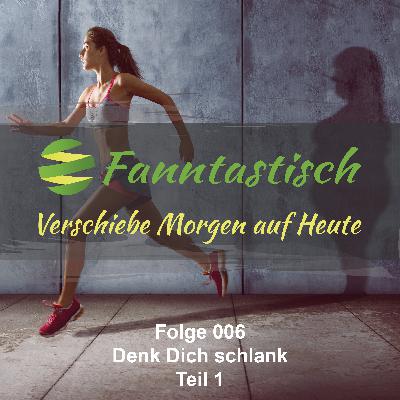 FANN006 – Denk Dich schlank – Teil 1