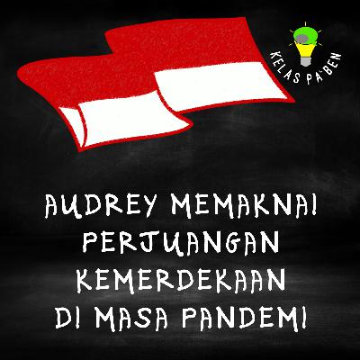 Audrey memaknai perjuangan kemerdekaan di masa pandemi.