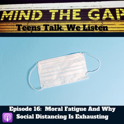 Episode 16| Moral Fatigue And Why Social Distancing Is Exhausting Episode 16| Moral Fatigue And Why Social Distancing Is Exhausting