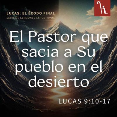 El Pastor que sacia a Su pueblo en el desierto El Pastor que sacia a Su pueblo en el desierto