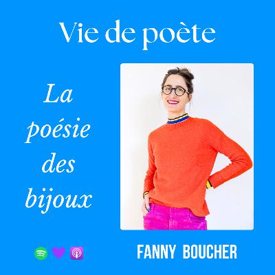 #26 - À la rencontre de Fanny Boucher - « La poésie des bijoux » - VIE DE POÈTE
