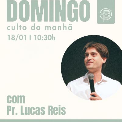 Culto da Manhã 18.01.2026 - A graça e a verdade - João 1:17 | Pr. Lucas Reis