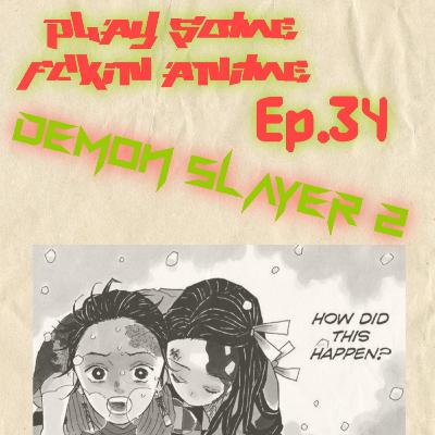 EP.34 Demon Slayer 2
