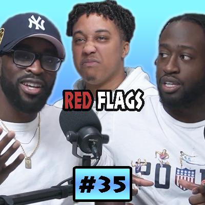 Red & Green Flags | BGPOD EP. 35