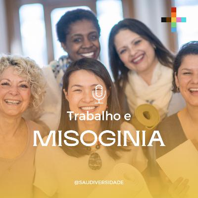 #72 - Trabalho e Misoginia