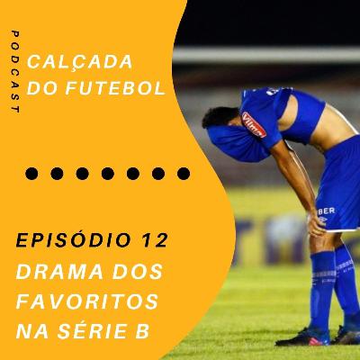 #12 Drama dos favoritos na Série B