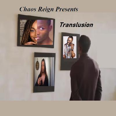 Chaos Reign Presents Translusion