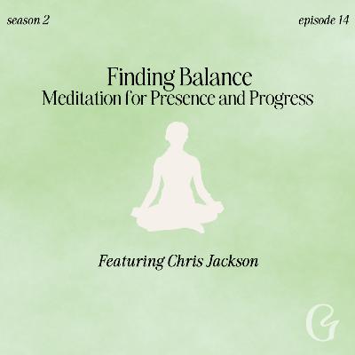 Finding Balance: Meditation for Presence and Progress
