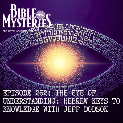 The Eye of Understanding - Hebrew Keys to Knowledge with Jeff Dodson - Episode: 262
