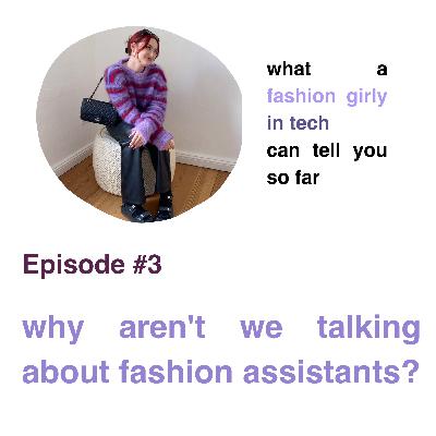 why are we not talking about fashion assistants? why are we not talking about fashion assistants?