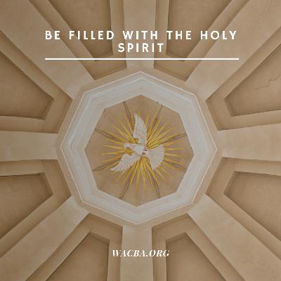 Be Filled with the Holy Spirit Part 5