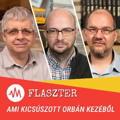 Flaszter 367. – Ami kicsúszott Orbán kezéből