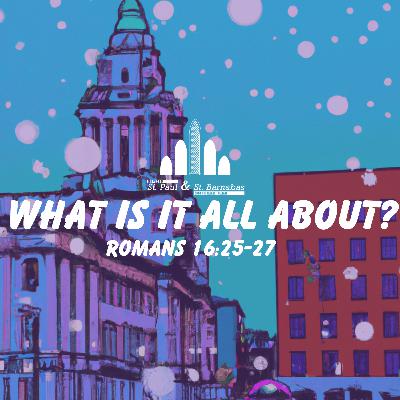 3 || Advent || What is it All About? || Romans 16:25-27