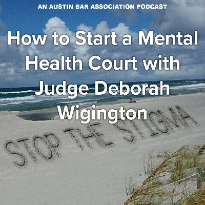 How to Start a Mental Health Court with Comal County Judge Deborah Wigington