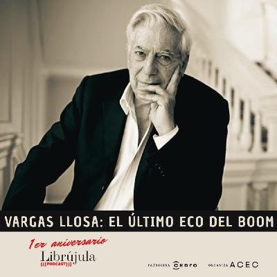 Vargas Llosa: El último eco del boom