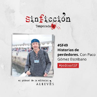 #SinFicción49 Historias de perdedores. Con Paco Gómez Escribano