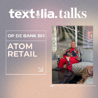 Op de bank bij... Atom Retail | Textilia Talks | Afl. 2 Op de bank bij... Atom Retail | Textilia Talks | Afl. 2