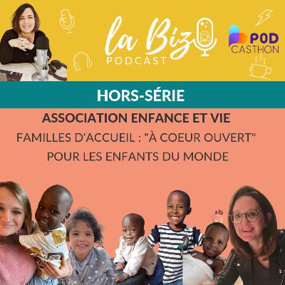 #13 [HORS-SERIE PODCASTHON] Familles d'accueil : "à cœur ouvert" pour les enfants du monde