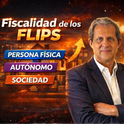 Flips Inmobiliarios: Guía Fiscal para Inversores en España con José Antonio Bernáldez