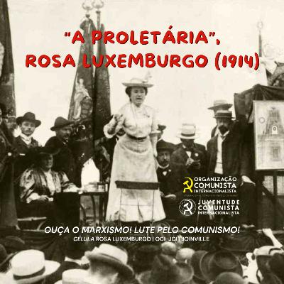 "A Proletária", Rosa Luxemburgo (1914) | Fala, Rosa! | n° 1