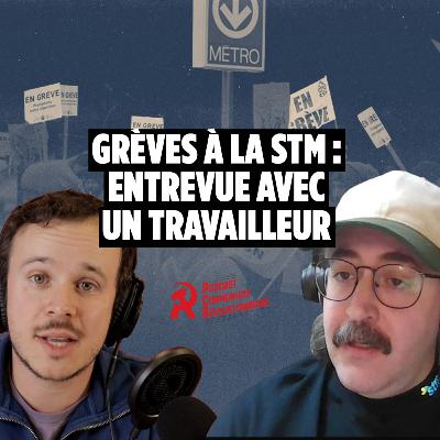 Grèves à la STM : entrevue avec un travailleur Grèves à la STM : entrevue avec un travailleur